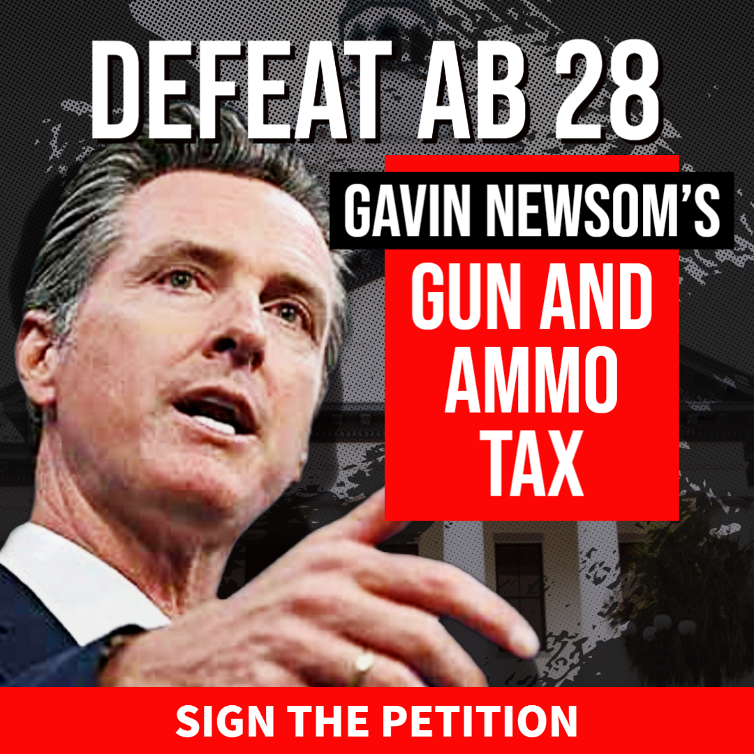 Stop Gavin Newsom's Gun and Ammo Tax! - American Firearms Association